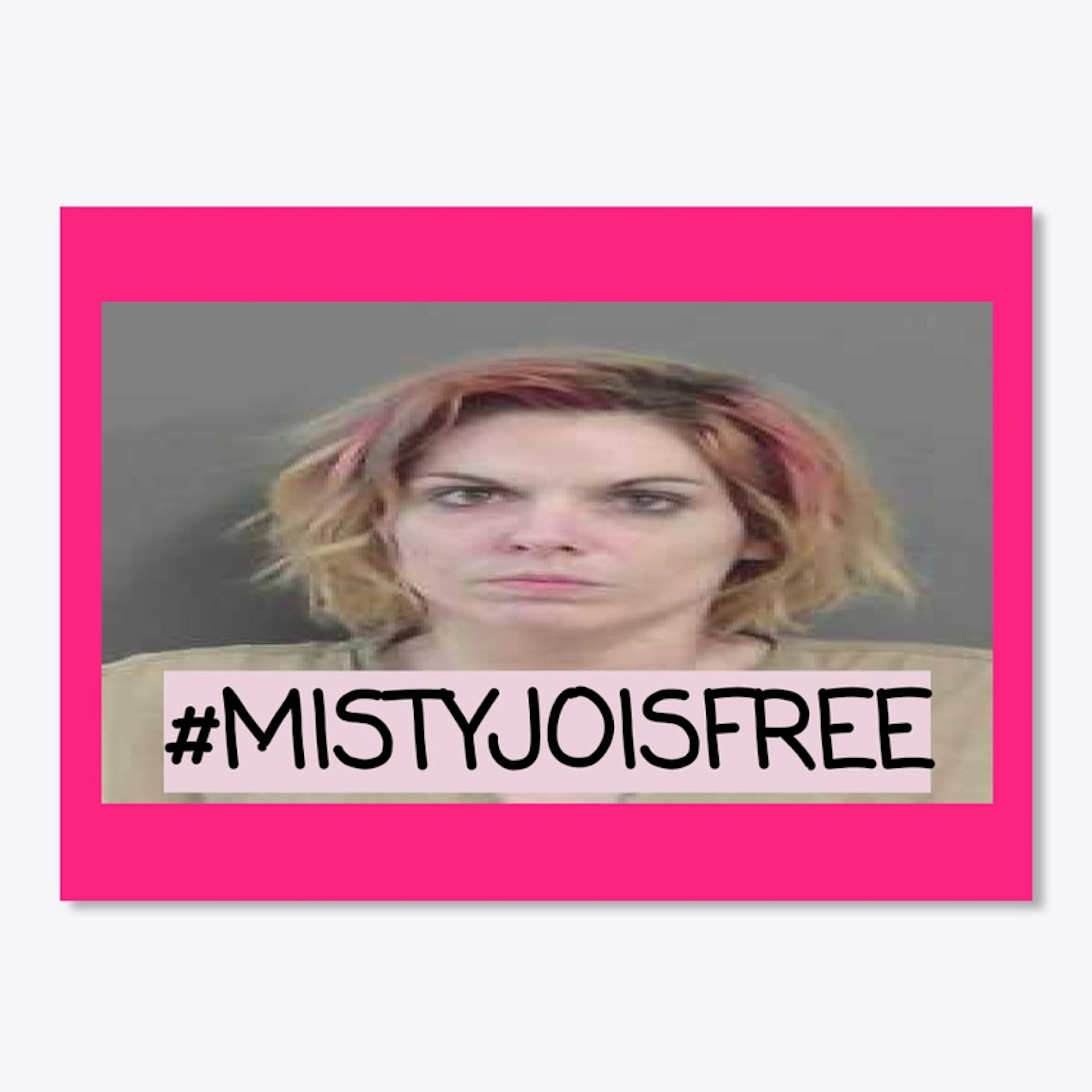 Misty Jo Is Free (1st Collection)